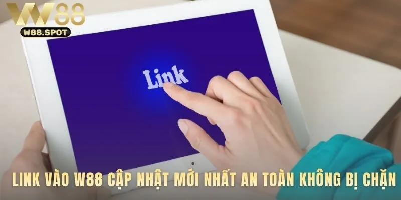 Link W88 an toàn cùng tuyến truy cập ổn định 2026